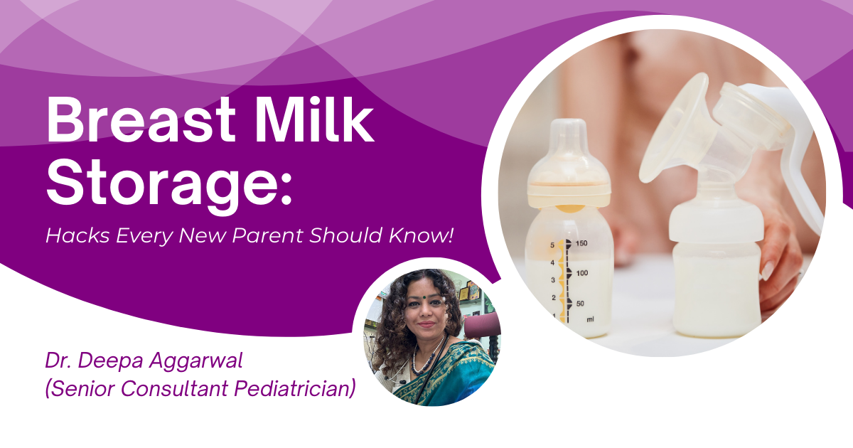 A visually engaging banner about breast milk storage featuring the title "Breast Milk Storage: Hacks Every New Parent Should Know!" in bold white and purple text. The image includes a circular cutout showing neatly stacked breast milk storage bags inside a fridge, along with baby bottles and a breast pump. Another circular frame features Dr. Deepa Aggarwal, a Senior Consultant Pediatrician, in a traditional saree, smiling. The background has a modern purple wave design, making the information visually appealing and informative.