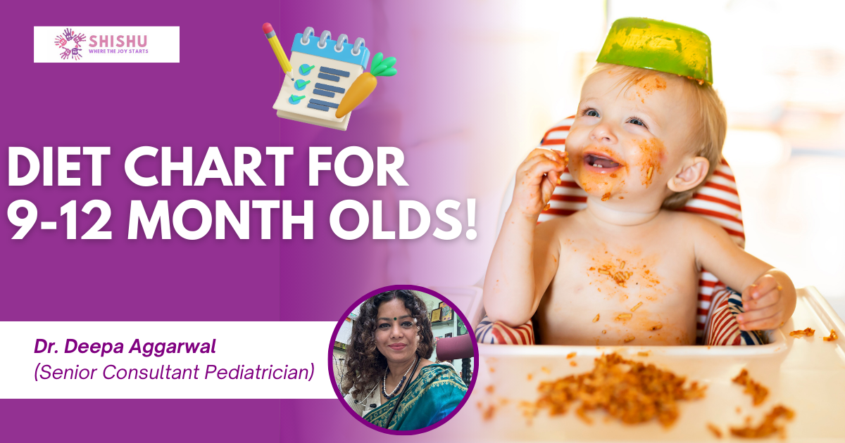 Doctor-approved diet chart for 9-12 month old babies by Dr. Deepa Aggarwal, Senior Consultant Pediatrician