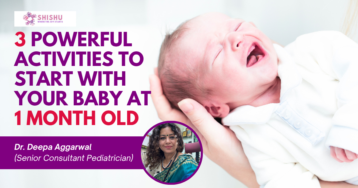 A crying newborn baby being held gently in arms, with text overlay reading “3 Powerful Activities to Start with Your Baby at 1 Month Old” by Dr. Deepa Aggarwal, Senior Consultant Pediatrician.